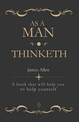 As a Man Thinketh: A book that will help you to help yourself