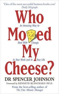 (Who Moved My Cheese? : An Amazing Way To Deal With Change In Your Work And In Your Life) Author: Spencer Johnson Published On (June, 2006)